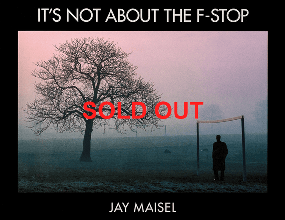 It's Not About the F-Stop (Signed and Dated by Jay Maisel)